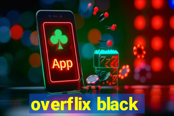 overflix black